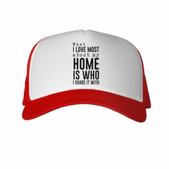 Gorra What I Love Most A Bout My Home