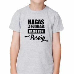 Remera Hagas Lo Que Hagas Hazlo Con Pasion - comprar online