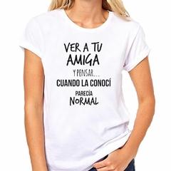 Remera Ver A Tu Amiga Y Pensar Parecia Nor - TiendaCubik