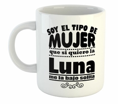 Taza Soy El Tipo De Mujer Woman Luna