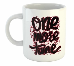 Taza One More Time Una Vez Mas