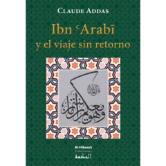 Ibn Arabi y el Viaje Sin Retorno - (Edición anterior) - comprar online