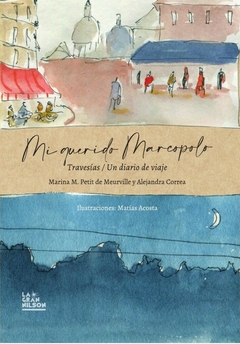 Mi querido Marcopolo, Marina M. Petit de Meurville y Alejandra Correa. Ilustraciones: Matías Acosta