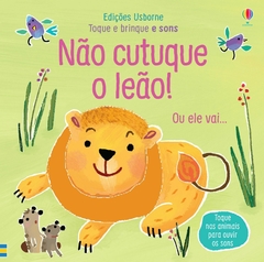 Não Cutuque O Leao! | Toque E Brinque E Sons - Usborne