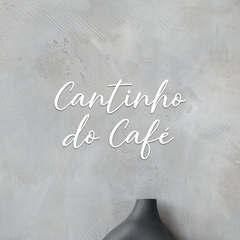 Frase em Acrílico, Cantinho do Café na internet