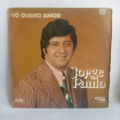 Lp Jorge Paulo - Só Quero Amor