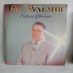 Lp Pr Walmir - Futuro Glorioso Com Encarte