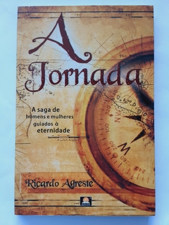 LIVRO A JORNADA A SAGA DE HOMENS E MULHERES GUIADOS À ETERNIDADE - RICARDO AGRESTE