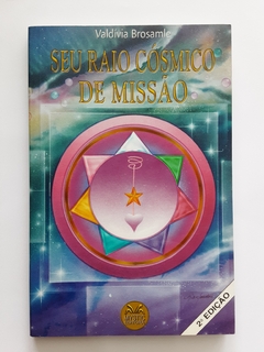 LIVRO SEU RAIO CÓSMICO DE MISSÃO - VALDÍVIA BROSAMLE