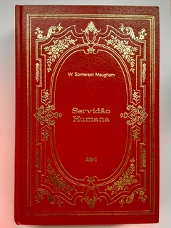 LIVRO SERVIDÃO HUMANA - W. SOMERSET MAUGHAM - CAPA DURA - COLEÇÃO OS IMORTAIS DA LITERATURA UNIVERSAL