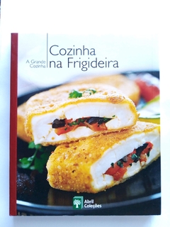 LIVRO A GRANDE COZINHA VOL.24 - COZINHA NA FRIGIDEIRA - ABRIL COLEÇÕES