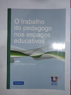 Livro O Trabalho Do Pedagogo Nos Espaços Educativos - Costa