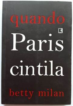 LIVRO QUANDO PARIS CINTILA - BETTY MILAN