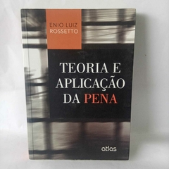 Livro Teoria e Aplicação da Pena - Enio Luiz Rossetto