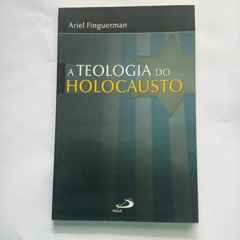 Livro A teologia do Holocausto - Ariel Finguerman