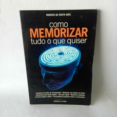 Livro Como memorizar tudo o que quiser - Marcos da Gosta Gois