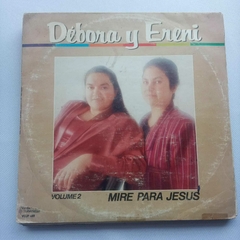 Lp Debora y Ereni - Mire para Jesus vol.2