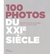 100 PHOTOS DU XXIE SIECLE