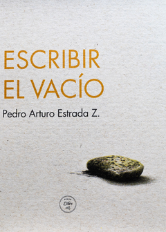 Escribir el Vacío - Pedro Arturo Estrada Z.