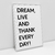 Quadro Decorativo Frase Dream Live and Thank Every Day Preto e Branco