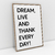 Quadro Decorativo Frase Dream Live and Thank Every Day Preto e Branco - comprar online