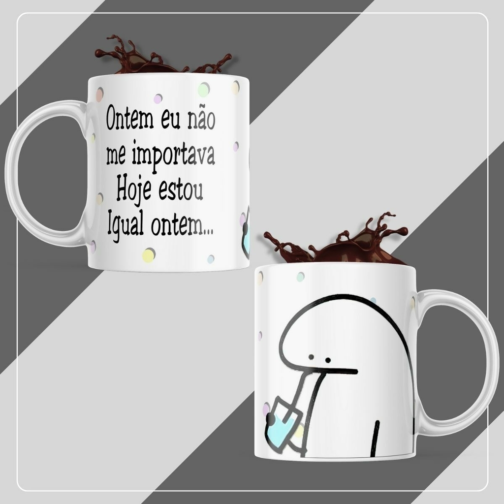 Caneca Florks Meme Ontem Eu Não Me Importava Hoje Estou Igua em Promoção na  Americanas