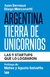 ARGENTINA TIERRA DE UNICORNIOS - LAS 9 STARTUPS QUE LO LOGRARON