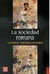 LA SOCIEDAD ROMANA : HISTORIA DE LAS COSTUMBRES EN ROMA, DESDE AUGUSTO HASTA LOS ANTONINOS