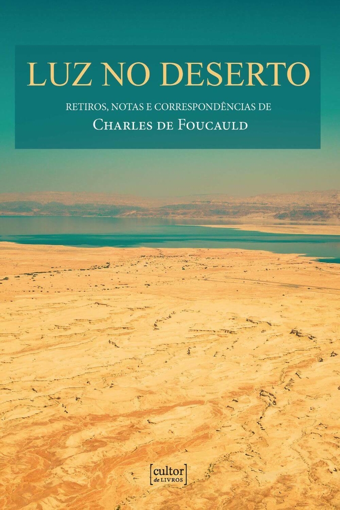 Luz no deserto - retiros, notas e correspondências de Charles de Foucauld_imagem