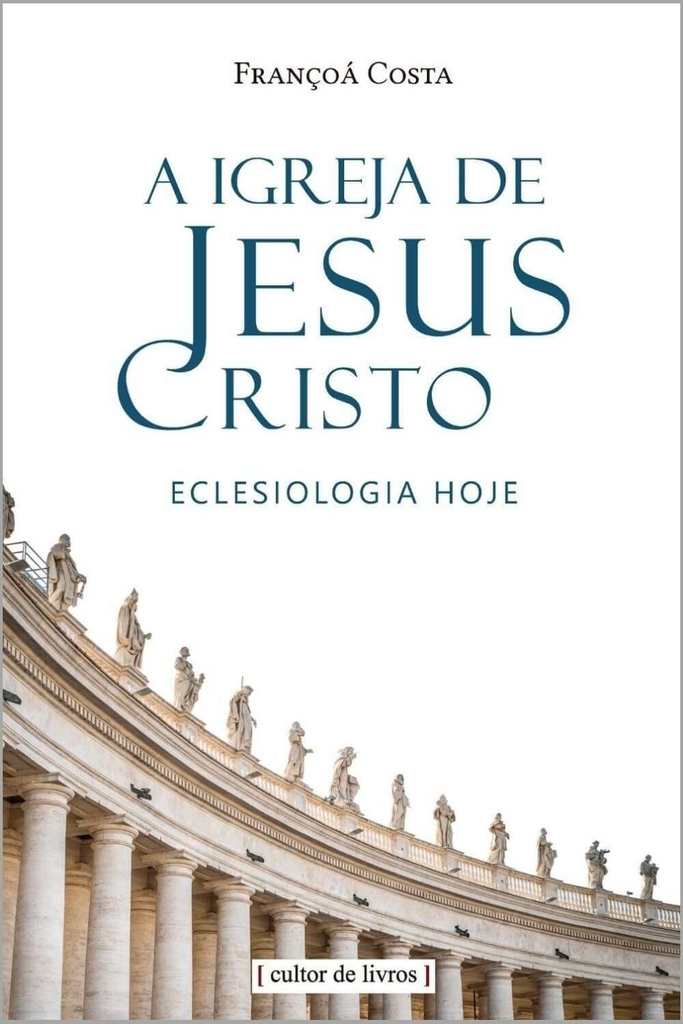 Igreja de Jesus Cristo, A - Eclesiologia hoje_imagem