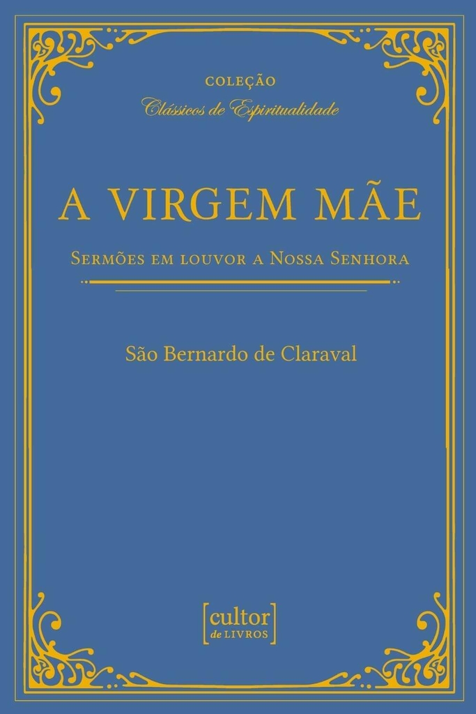 Virgem Mãe, A - Sermões em louvor a Nossa Senhora_imagem