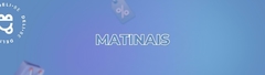 Banner da categoria MATINAIS