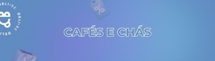 Banner da categoria CAFÉS E CHÁS