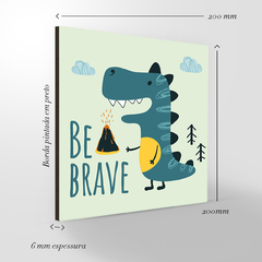 Quadro Decorativo - Infantil - 2D Dinossauro Be Brave na internet