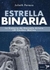 ESTRELLA BINARIA. LA HISTORIA DE GONZALO ARTURO