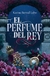 EL PERFUME DEL REY, KARINE BERNAL LOBO (EL PERFUME DEL REY 1)