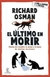 EL ULTIMO EN MORIR, RICHARD OSMAN (EL CLUB DEL CRIMEN DE LOS JUEVES)