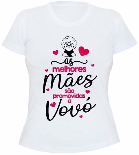 Camiseta Personalizada - As Melhores Mães São Promovidas a Vovó