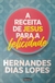 A Receita de Jesus Para a Felicidade Hernandes Dias Lopes - comprar online