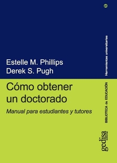 Cómo obtener un doctorado. Manual para estudiantes y tutores. Phillips, Estelle M. Pugh, Derek S.