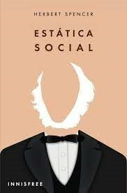 Estática social. Herbert Spencer.