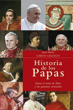 Historia De Los Papas. Juan Maria Laboa Gallego