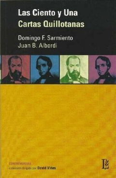 Las Ciento Y Una Cartas Quillotanas. Juan Bautista Alberdi; Domingo Sarmiento.