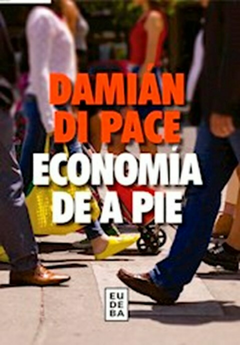 Economía de a pie. Damián Di Pace.