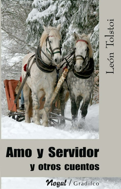 Amo y Servidor y Otros Cuentos. León Tolstoi