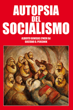 Autopsia del socialismo. Alberto Benegas Lynch (h), Gustavo Perednik.