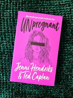 Unpregnant. Jenni Hendriks, Ted Caplan.