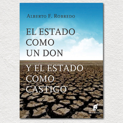 El Estado como un don y el Estado como castigo. Alberto F. Robredo