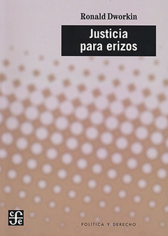 Justicia para erizos. Ronald Dworkin.