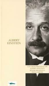 Las vidas privadas de Albert Einstein. Roger Highfield, Paul Carter. Tapa dura.